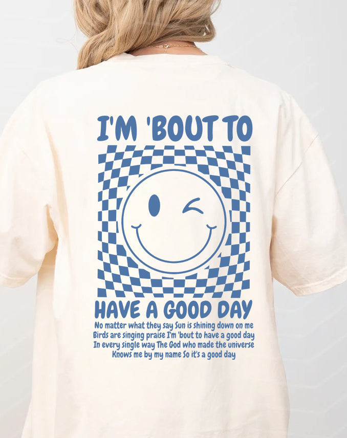 'Bout to Have a Good Day