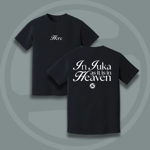 Here / In Iuka as it is in Heaven Tee