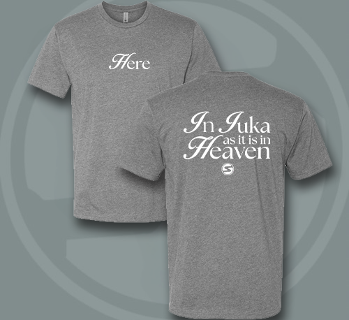Here / In Iuka as it is in Heaven Tee